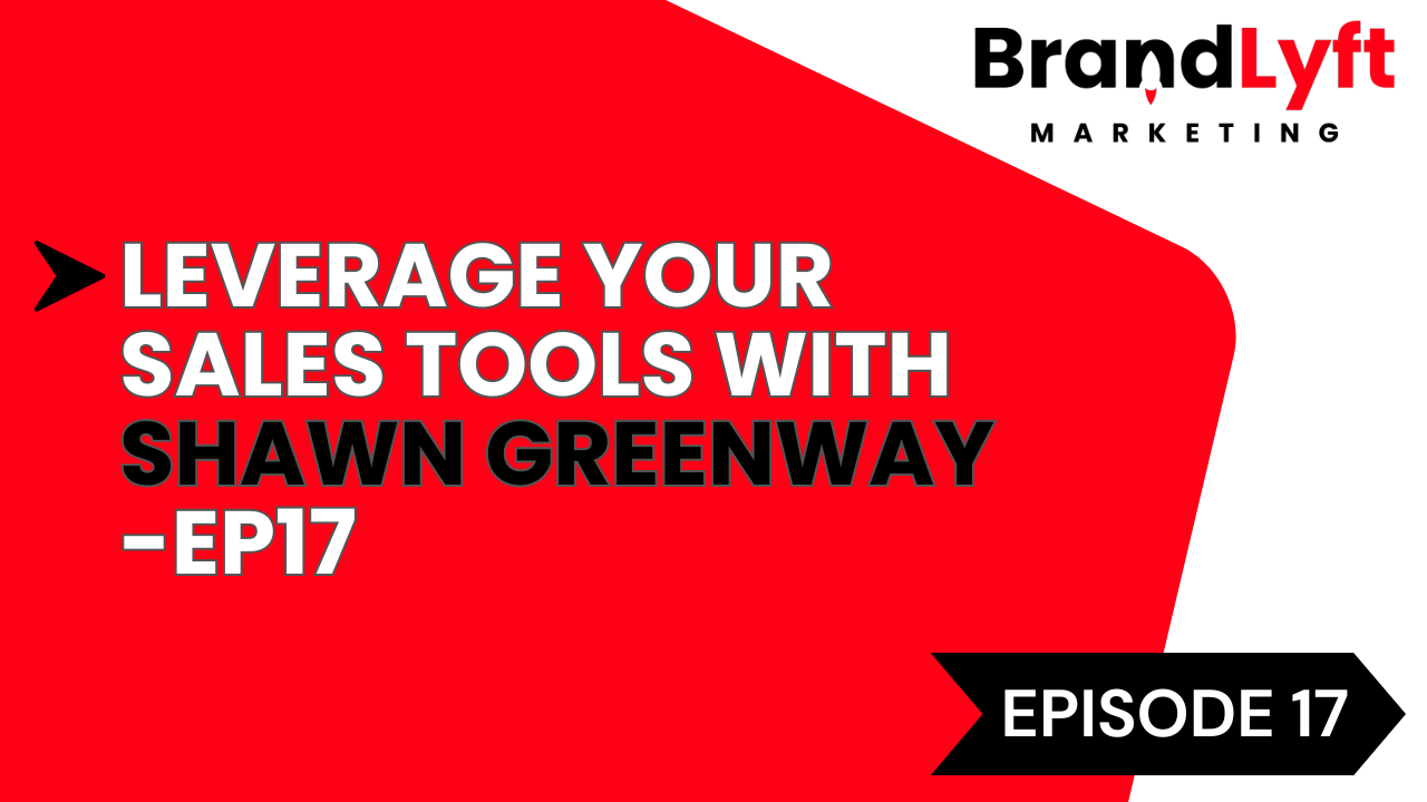 Leverage Your Sales Tools | Shawn Greenway | EP17