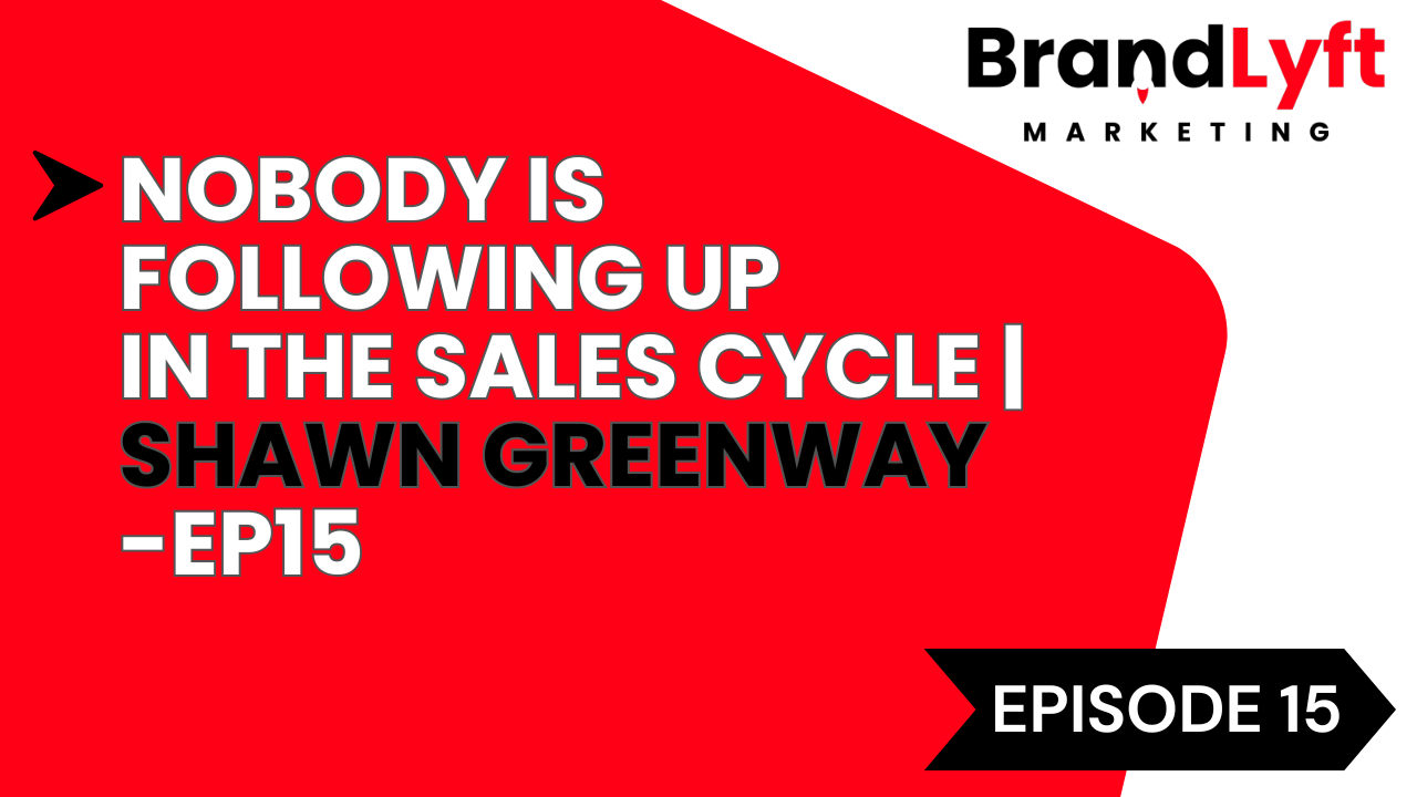 Nobody is Following Up in the Sales Cycle | Shawn Greenway | EP15