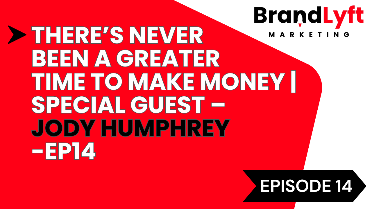 There’s Never Been a Greater Time to Make Money | Special Guest – Jody Humphrey | EP14