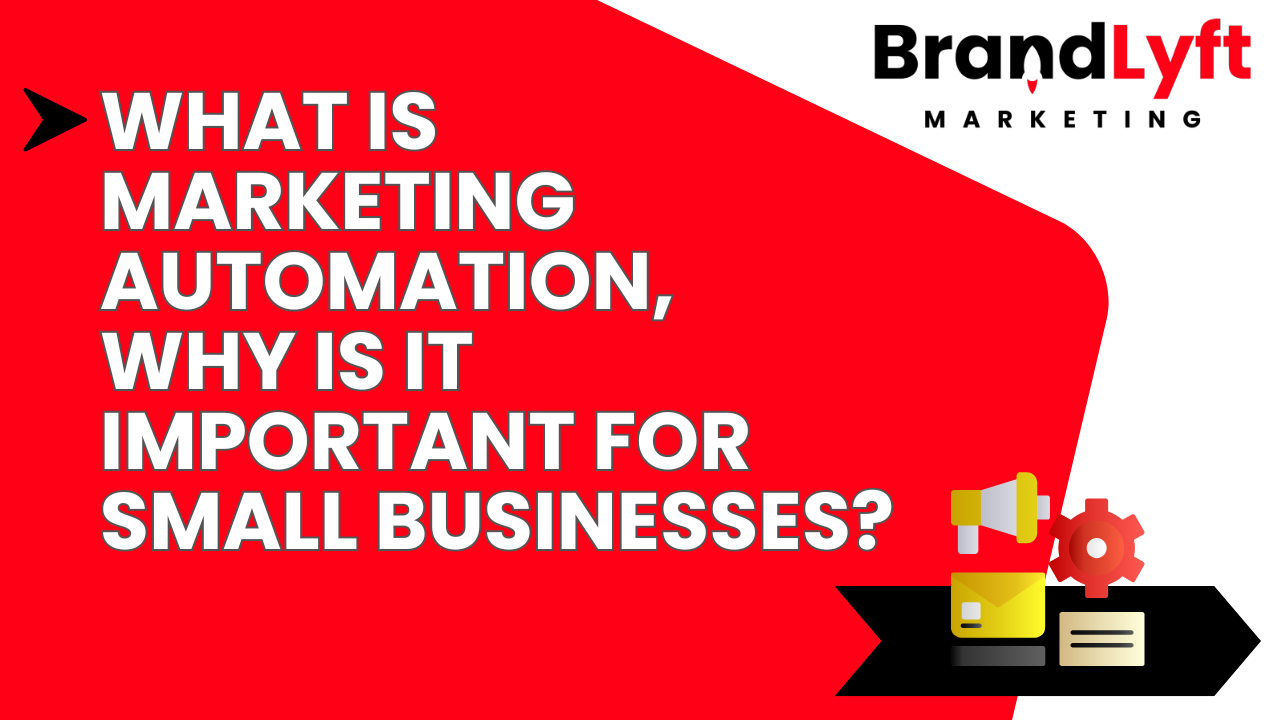 What Is Marketing Automation, Why Is It Important For Small Businesses?